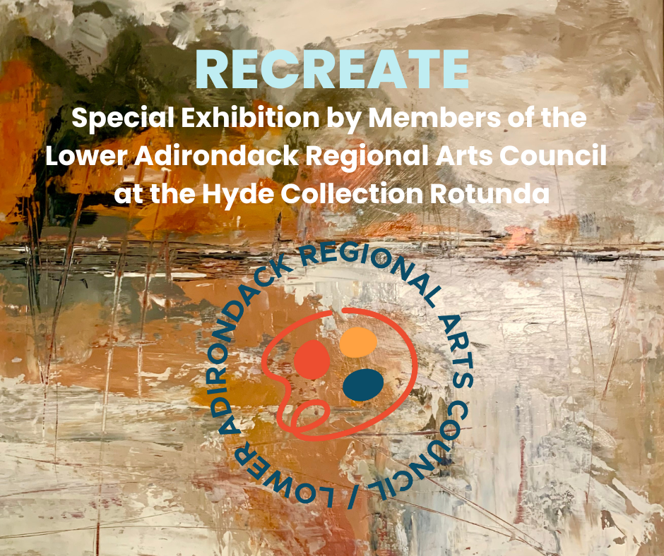 Lower Adirondack Regional Arts Council presents "RECREATE"